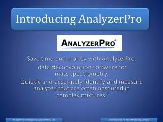 Save time and money with AnalyzerPro, data deconvolution software for mass spectrometry.