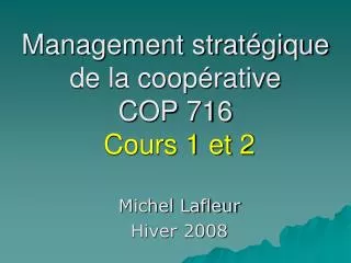 Management stratégique de la coopérative COP 716 Cours 1 et 2