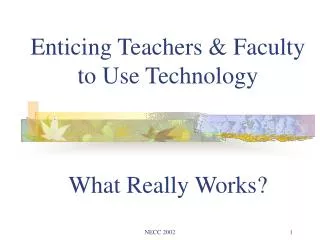Enticing Teachers &amp; Faculty to Use Technology