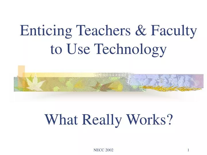 enticing teachers faculty to use technology