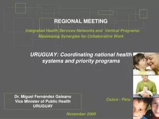 Dr. Miguel Fernández Galeano Vice Minister of Public Health URUGUAY
