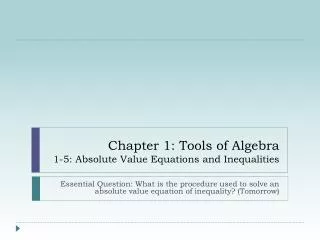 Chapter 1: Tools of Algebra 1-5: Absolute Value Equations and Inequalities