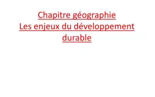 Chapitre géographie Les enjeux du développement durable