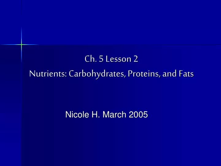 ch 5 lesson 2 nutrients carbohydrates proteins and fats