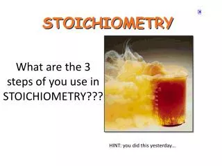 What are the 3 steps of you use in STOICHIOMETRY???