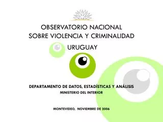 OBSERVATORIO NACIONAL SOBRE VIOLENCIA Y CRIMINALIDAD URUGUAY