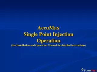 AccuMax Single Point Injection