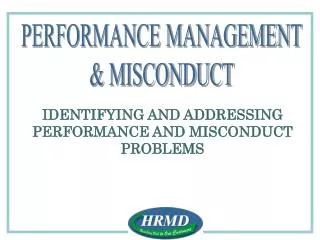 IDENTIFYING AND ADDRESSING PERFORMANCE AND MISCONDUCT PROBLEMS