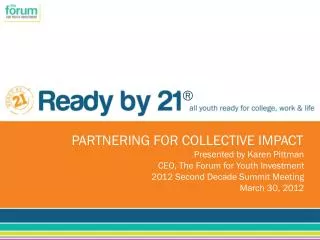 PARTNERING FOR COLLECTIVE IMPACT Presented by Karen Pittman