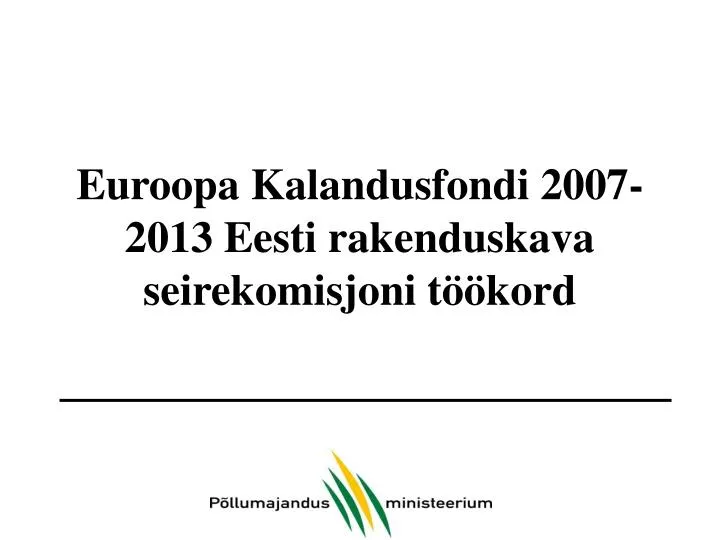 euroopa kalandusfondi 2007 2013 eesti rakenduskava seirekomisjoni t kord