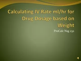 Calculating IV Rate ml/hr for Drug Dosage based on Weight