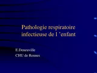 Pathologie respiratoire infectieuse de l ’enfant