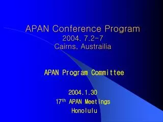 APAN Conference Program 2004. 7.2-7 Cairns, Austrailia