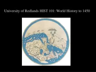 University of Redlands HIST 101: World History to 1450