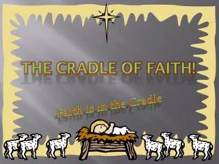 The Cradle of Faith!