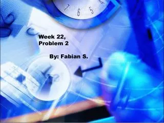 Week 22, Problem 2 By: Fabian S.