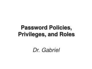 Password Policies, Privileges, and Roles