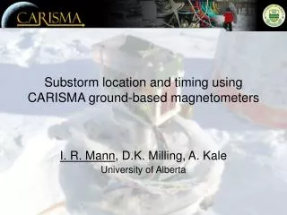 Substorm location and timing using CARISMA ground-based magnetometers