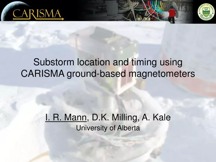 substorm location and timing using carisma ground based magnetometers