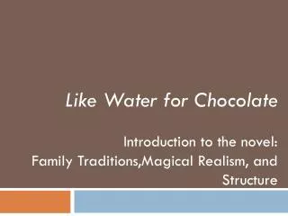 Like Water for Chocolate Introduction to the novel: