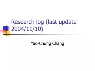 Research log (last update 2004/11/10)