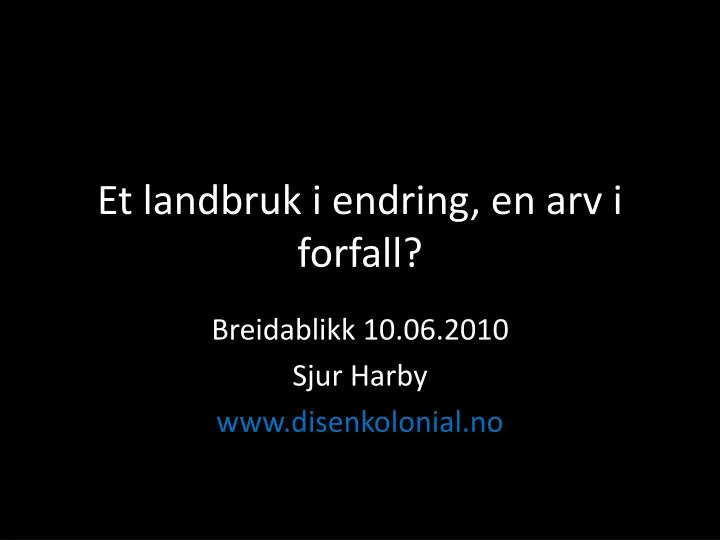 et landbruk i endring en arv i forfall