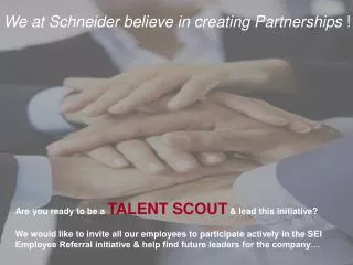 We at Schneider believe in creating Partnerships !