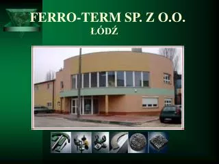 FERRO-TERM SP. Z O.O. ŁÓDŹ