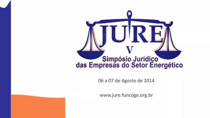 06 a 07 de agosto de 2014 www jure funcoge org br
