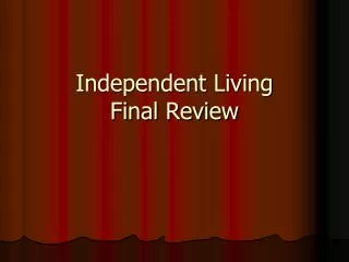 Independent Living Final Review