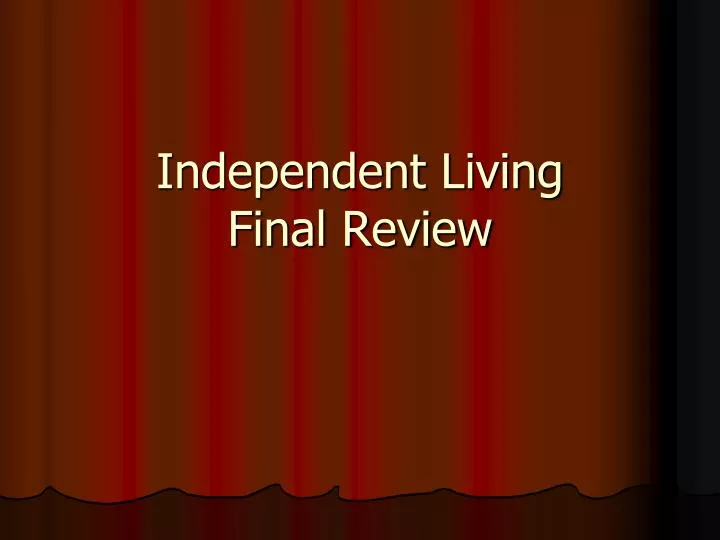 independent living final review