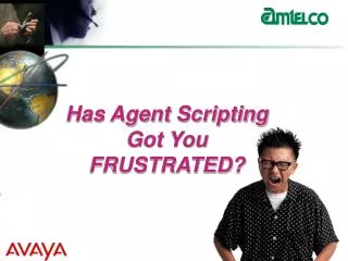 Has Agent Scripting Got You FRUSTRATED?