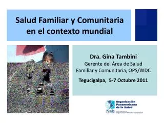 Dra. Gina Tambini Gerente del Área de Salud Familiar y Comunitaria, OPS/WDC
