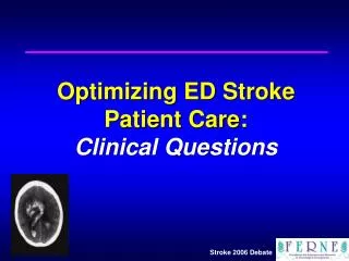 Optimizing ED Stroke Patient Care: Clinical Questions
