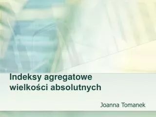 Indeksy agregatowe wielkości absolutnych