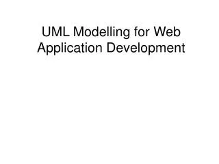 UML Modelling for Web Application Development