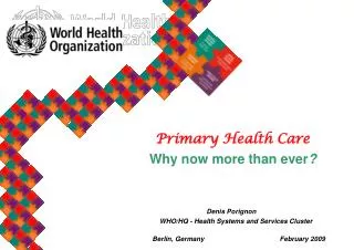 Primary Health Care Why now more than ever ?