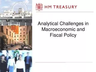 Analytical Challenges in Macroeconomic and Fiscal Policy