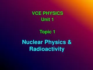 Nuclear Physics &amp; Radioactivity