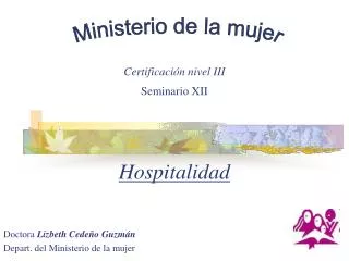 Hospitalidad Doctora Lizbeth Cedeño Guzmán Depart. del Ministerio de la mujer