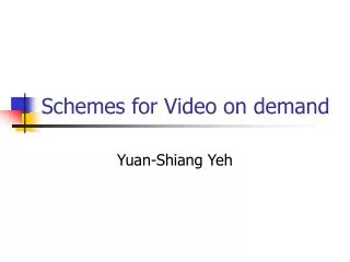 Schemes for Video on demand