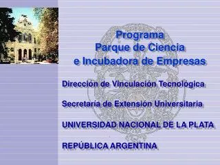 Programa Parque de Ciencia e Incubadora de Empresas Dirección de Vinculación Tecnológica