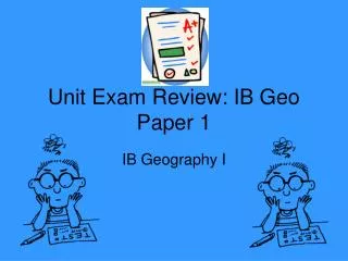 Unit Exam Review: IB Geo Paper 1