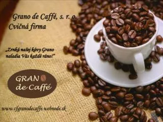 Grano de Caffé , s. r. o. Cvičná firma