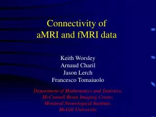 Connectivity of aMRI and fMRI data