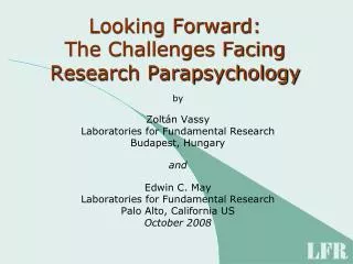 Looking Forward: The Challenges Facing Research Parapsychology
