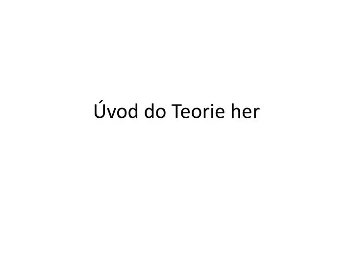 vod do teorie her