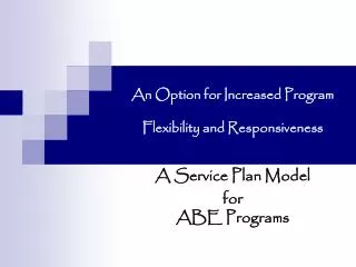 An Option for Increased Program Flexibility and Responsiveness