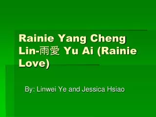 Rainie Yang Cheng Lin-雨愛 Yu Ai (Rainie Love)