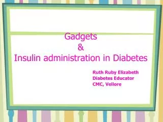 Gadgets &amp; Insulin administration in Diabetes